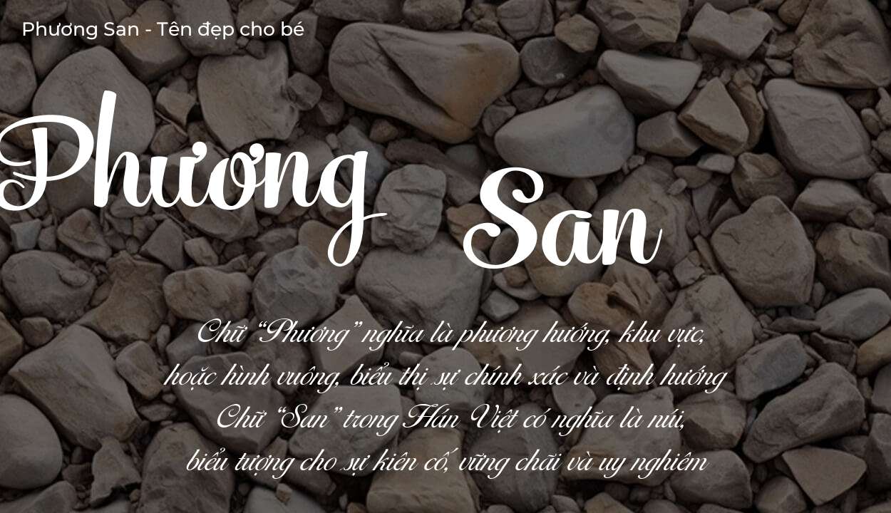 Ý nghĩa tên Phương San, tính cách và vận mệnh của tên Phương San sẽ ra sao?