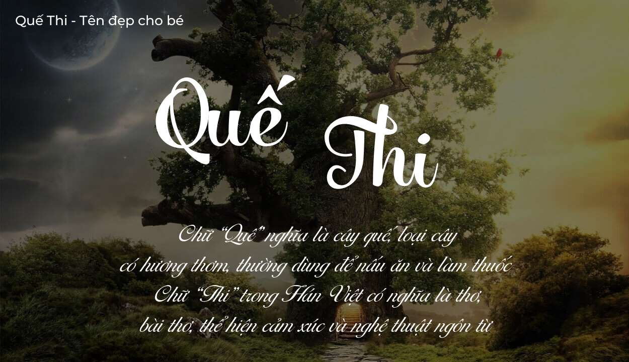 Ý nghĩa tên Quế Thi, tính cách và vận mệnh của tên Quế Thi sẽ ra sao?