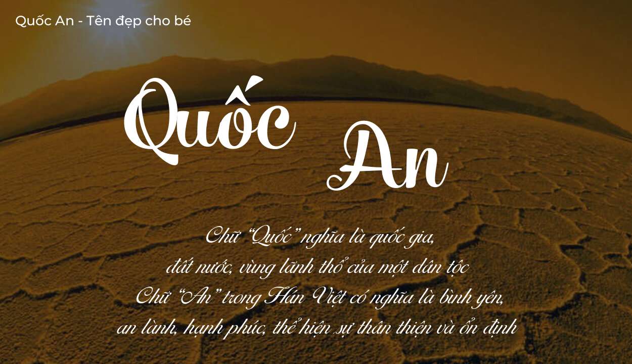 Ý nghĩa tên Quốc An là gì? Tên sẽ hợp với người có tính cách thế nào?