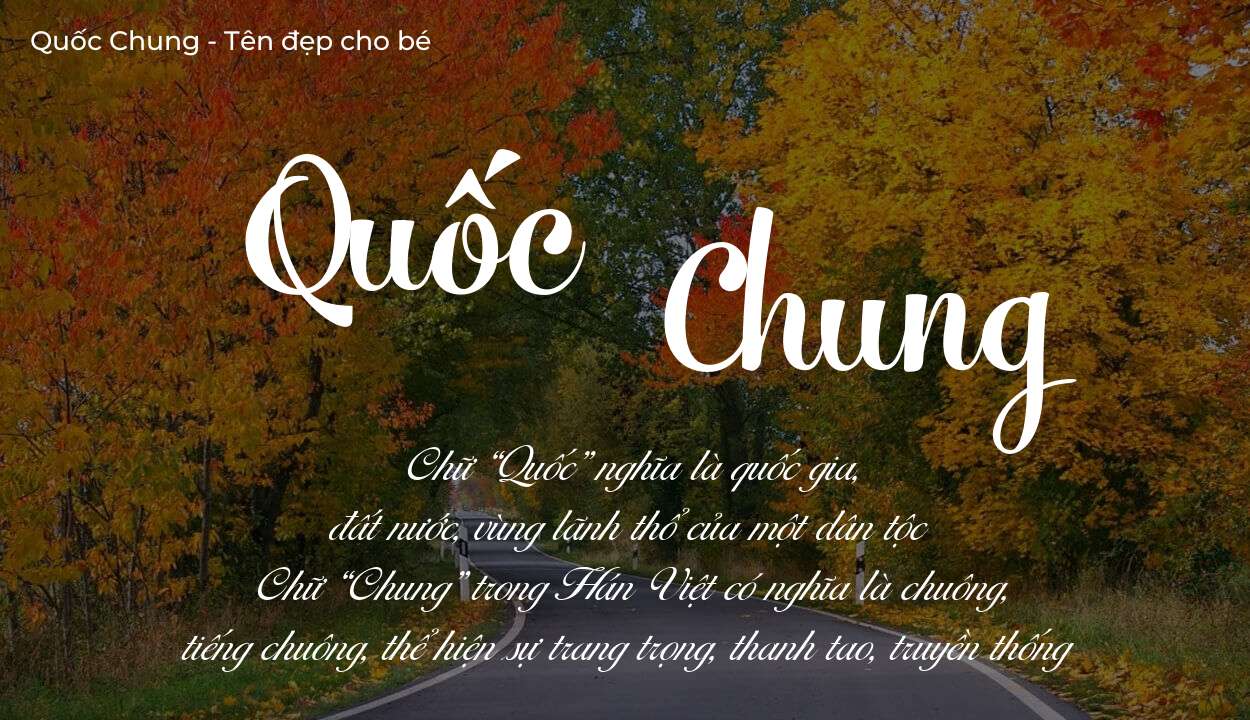 Ý nghĩa tên Quốc Chung, tính cách và vận mệnh của tên Quốc Chung sẽ ra sao?