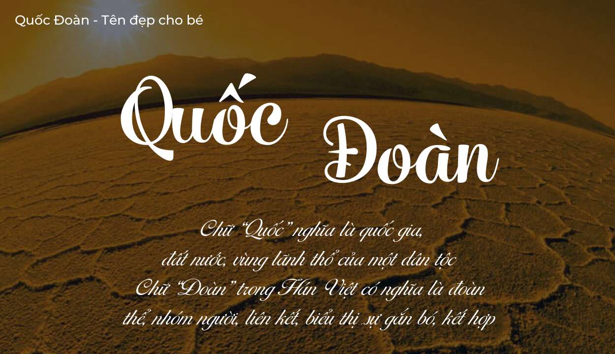 Các điều bố mẹ gửi gắm vào con thông qua ý nghĩa tên Quốc Đoàn