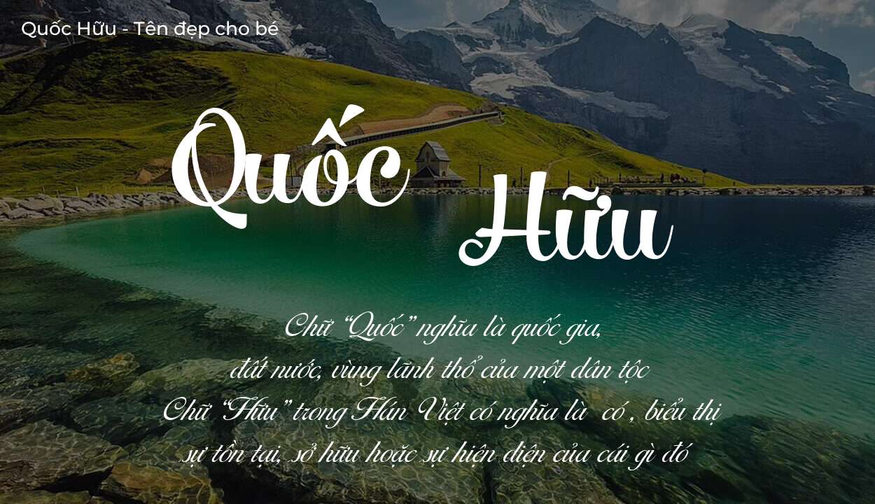 Ý nghĩa tên Quốc Hữu, tính cách, vận mệnh và sẽ ra sao?