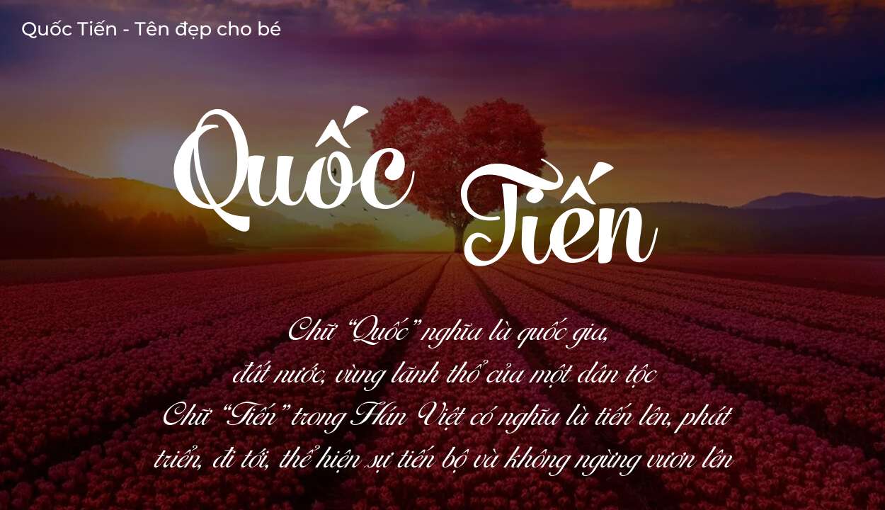 Hé lộ ý nghĩa tên Quốc Tiến, các tích cách ẩn trong tên Quốc Tiến?