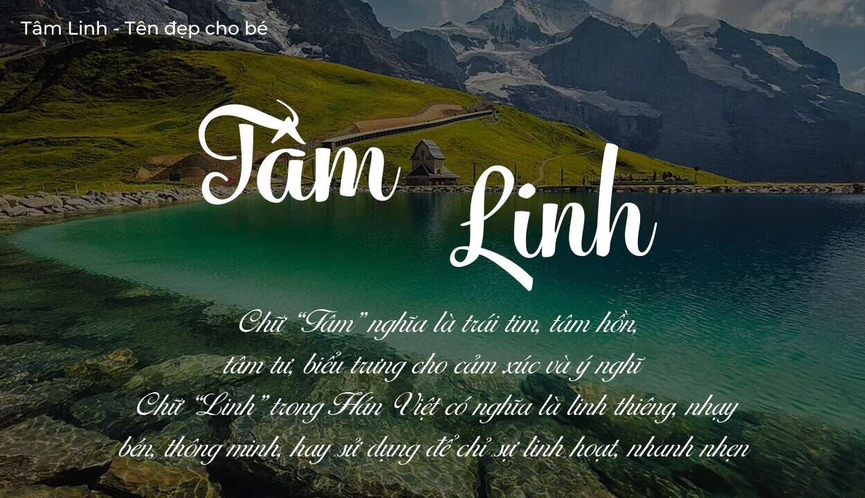 Hé lộ ý nghĩa tên Tâm Linh, các tích cách ẩn trong tên Tâm Linh?