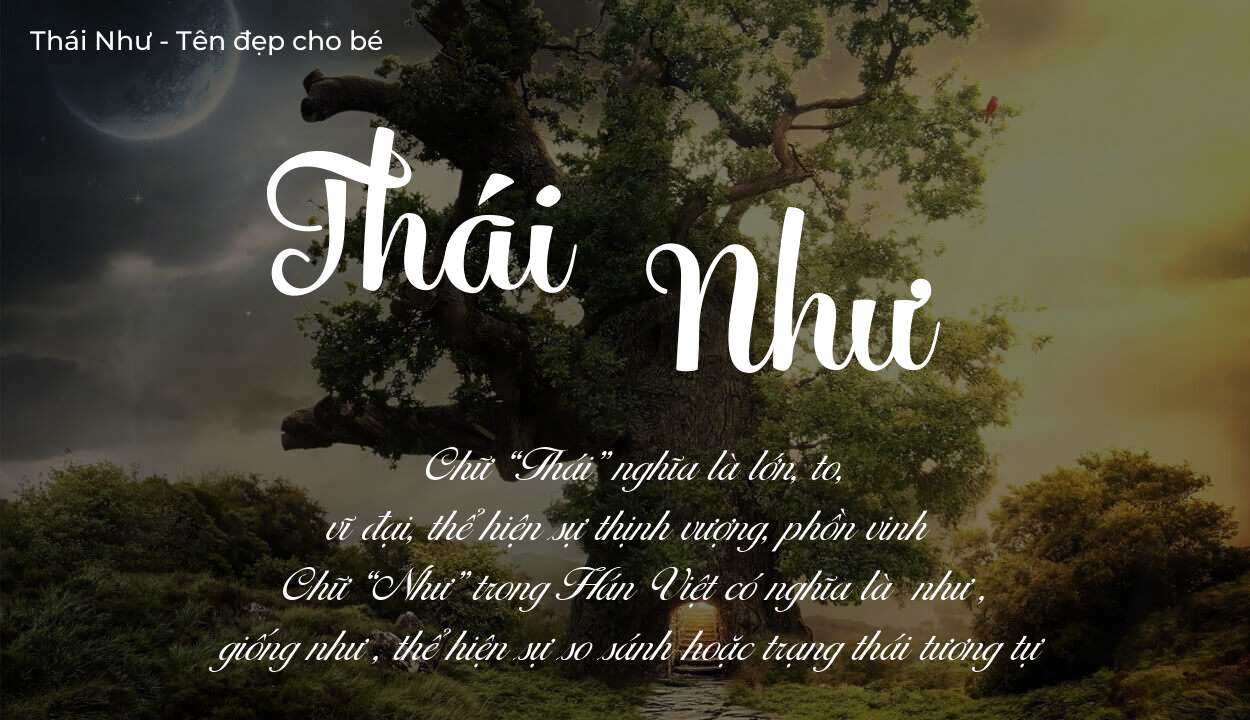 Ý nghĩa tên Thái Như là gì? Tên sẽ hợp với người có tính cách thế nào?