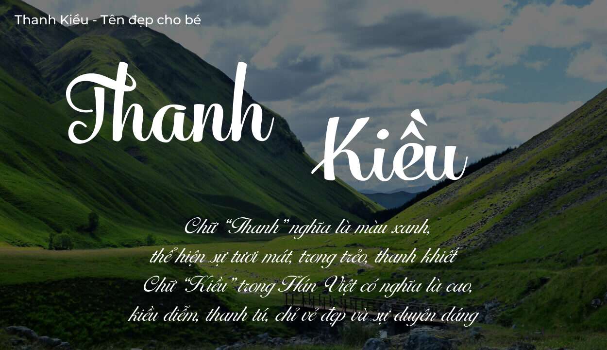 Ý nghĩa tên Thanh Kiều, tính cách, vận mệnh và sẽ ra sao?