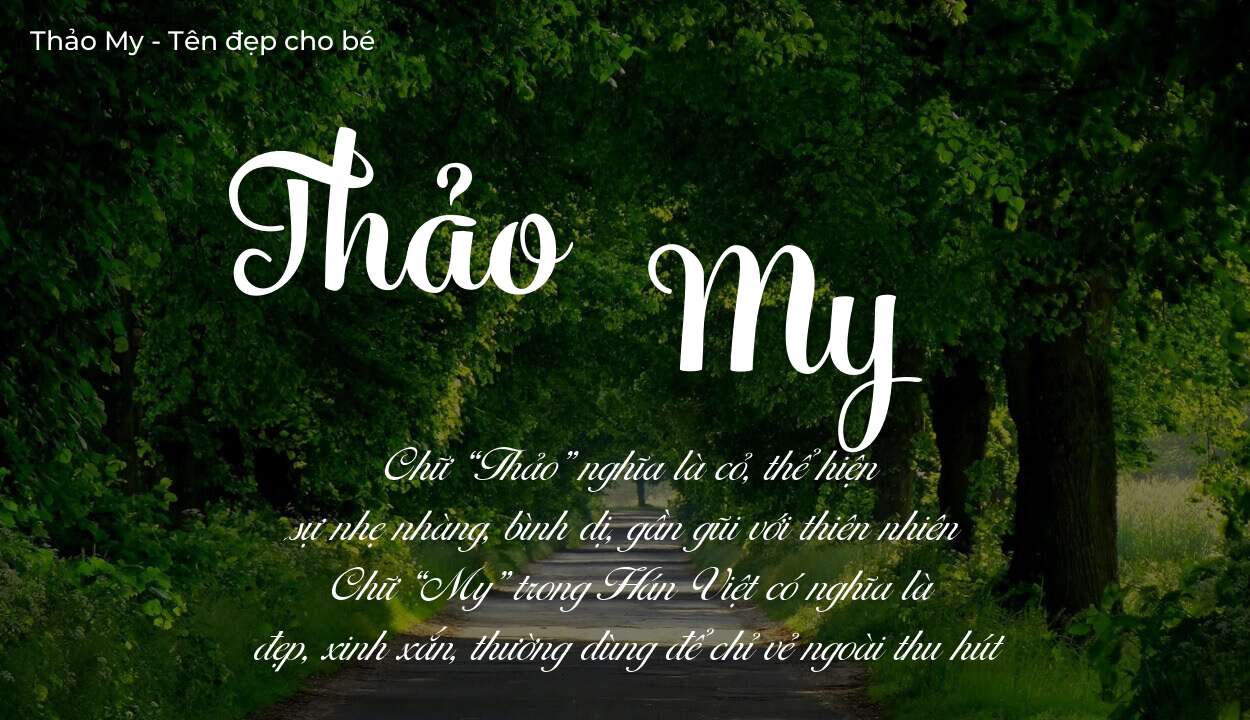 Ý nghĩa tên Thảo My, đặt tên con Thảo My bố mẹ muốn gửi gắm gì?