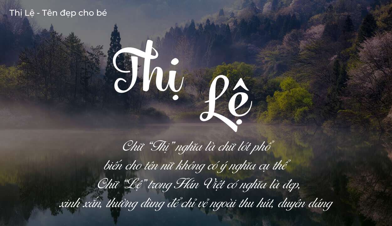 Ý nghĩa tên Thị Lệ là gì? Tên sẽ hợp với người có tính cách thế nào?