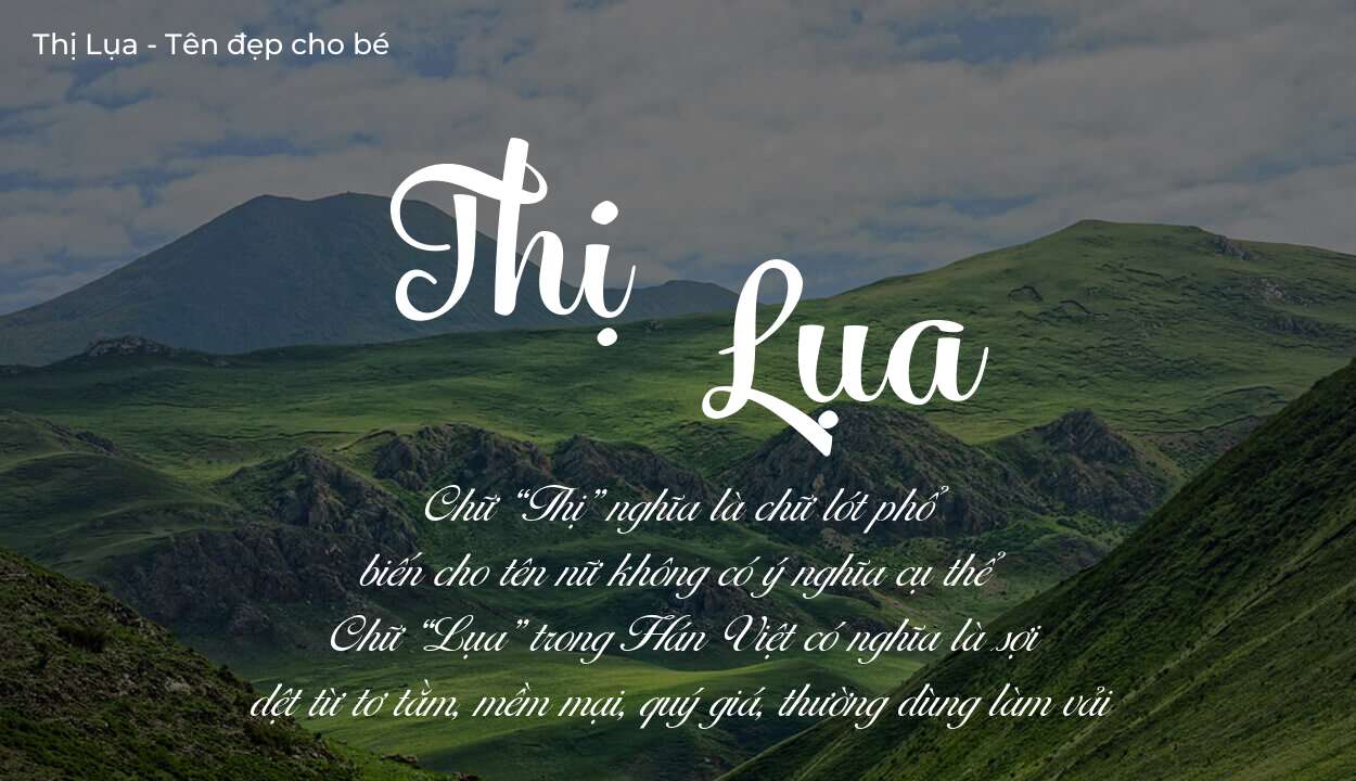 Ý nghĩa tên Thị Lụa? Người mệnh gì phù hợp với tên Thị Lụa