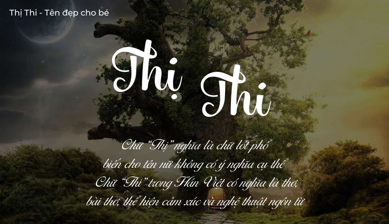 Tên Thị Thi thuộc mệnh gì? Hé lộ ý nghĩa tên Thị Thi