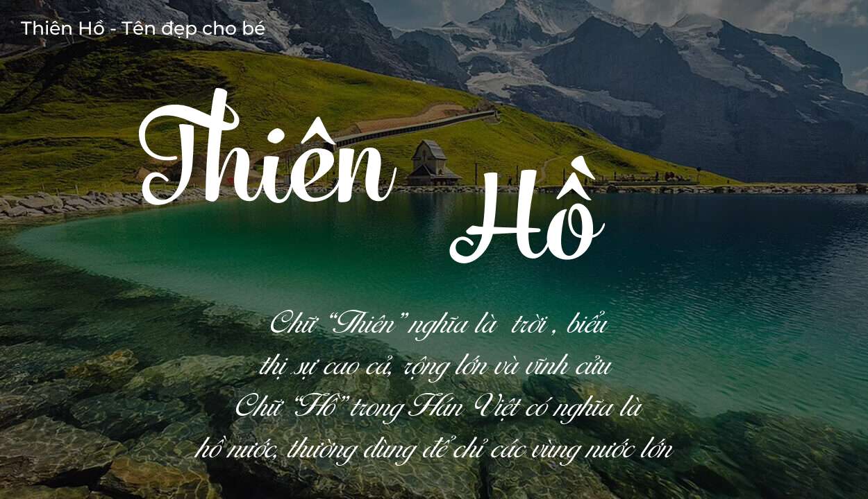 Ý nghĩa tên Thiên Hồ là gì? Tên sẽ hợp với người có tính cách thế nào?