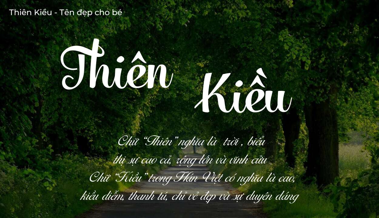 Hé lộ ý nghĩa tên Thiên Kiều, các tích cách ẩn trong tên Thiên Kiều?