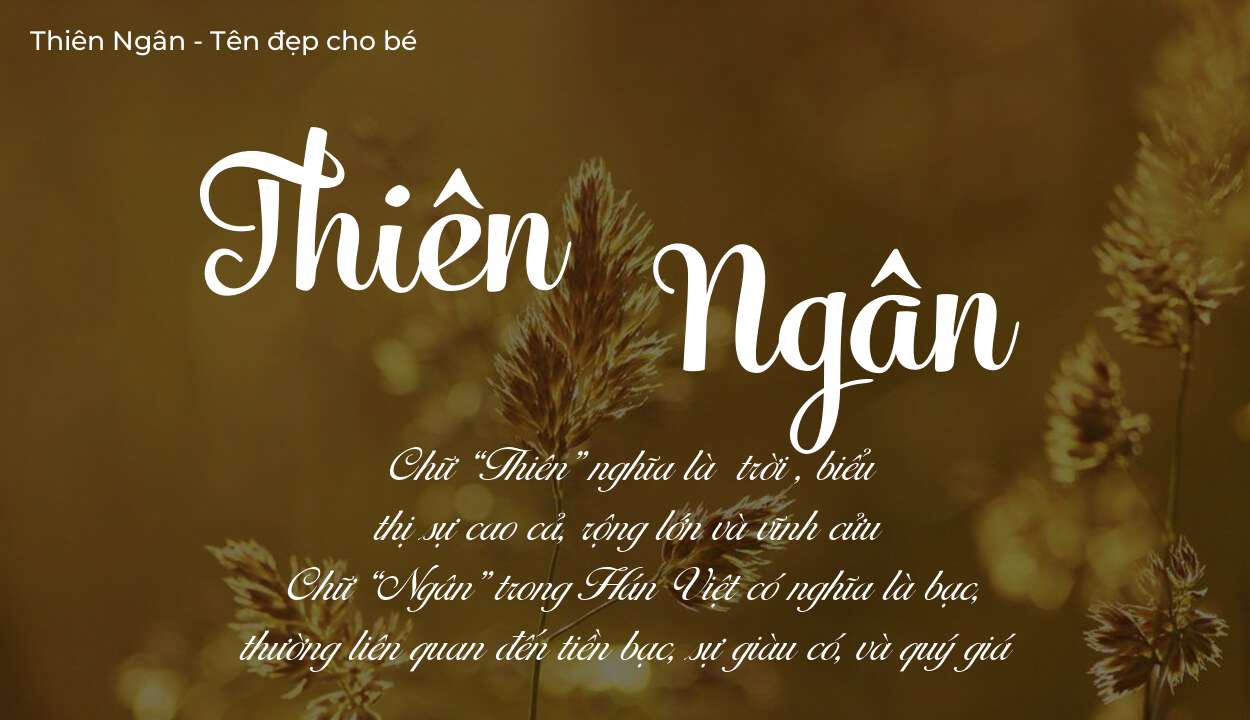 Ý nghĩa tên Thiên Ngân? Người mệnh gì phù hợp với tên Thiên Ngân