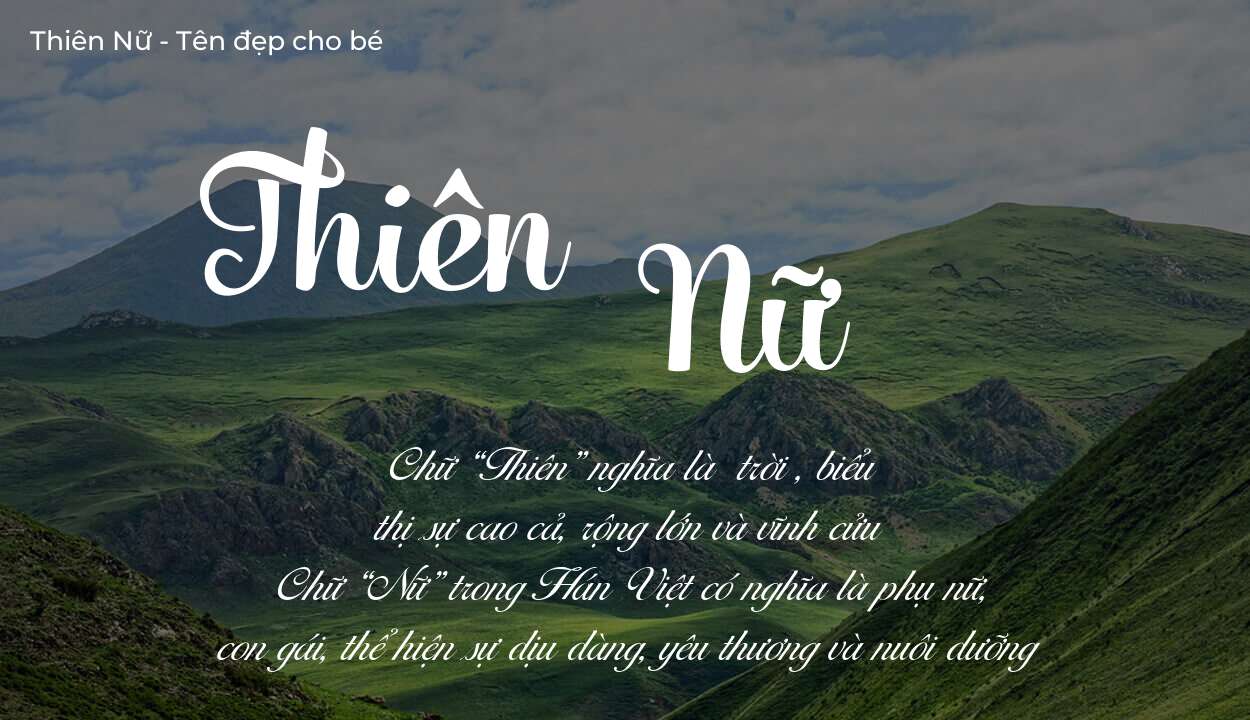 Hé lộ ý nghĩa tên Thiên Nữ, các tích cách ẩn trong tên Thiên Nữ?