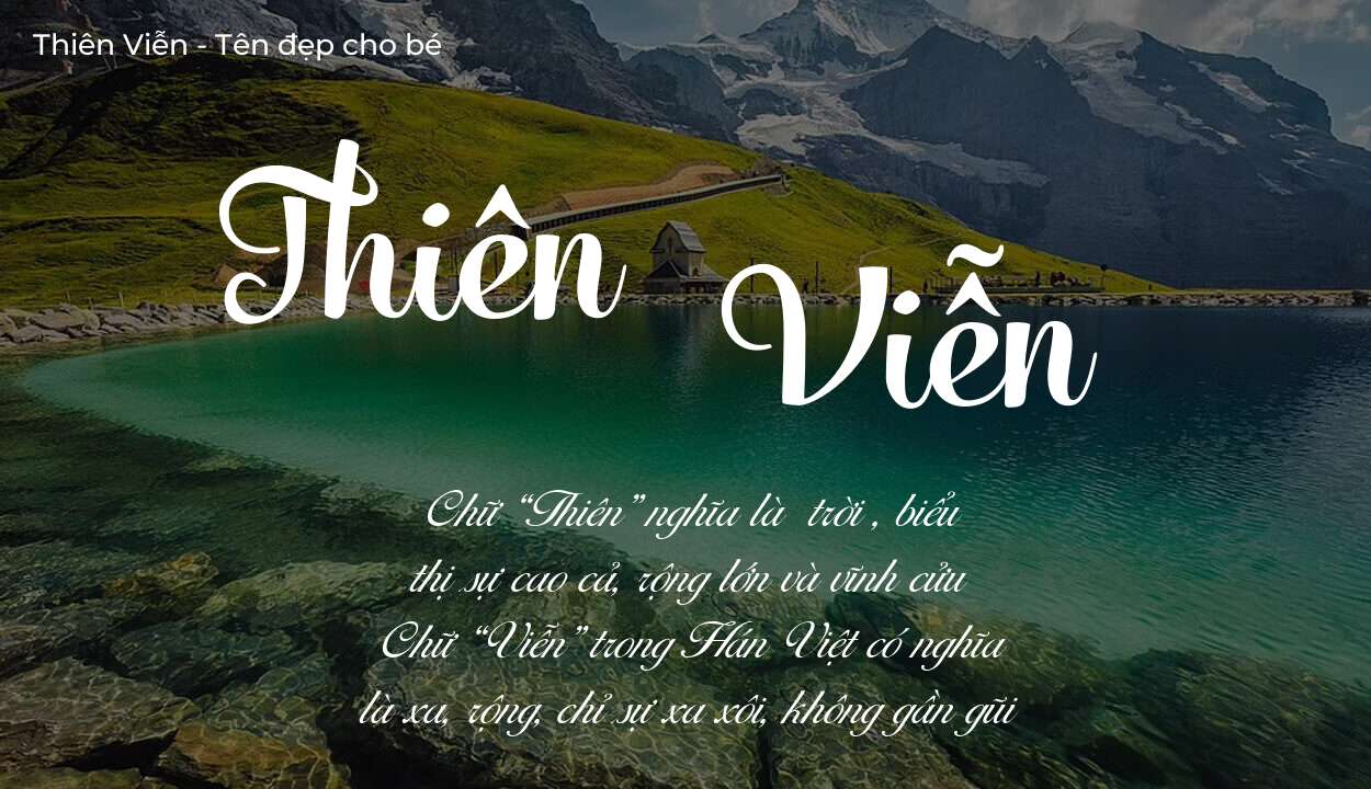 Ý nghĩa tên Thiên Viễn, thuộc mệnh gì tính cách và vận mệnh