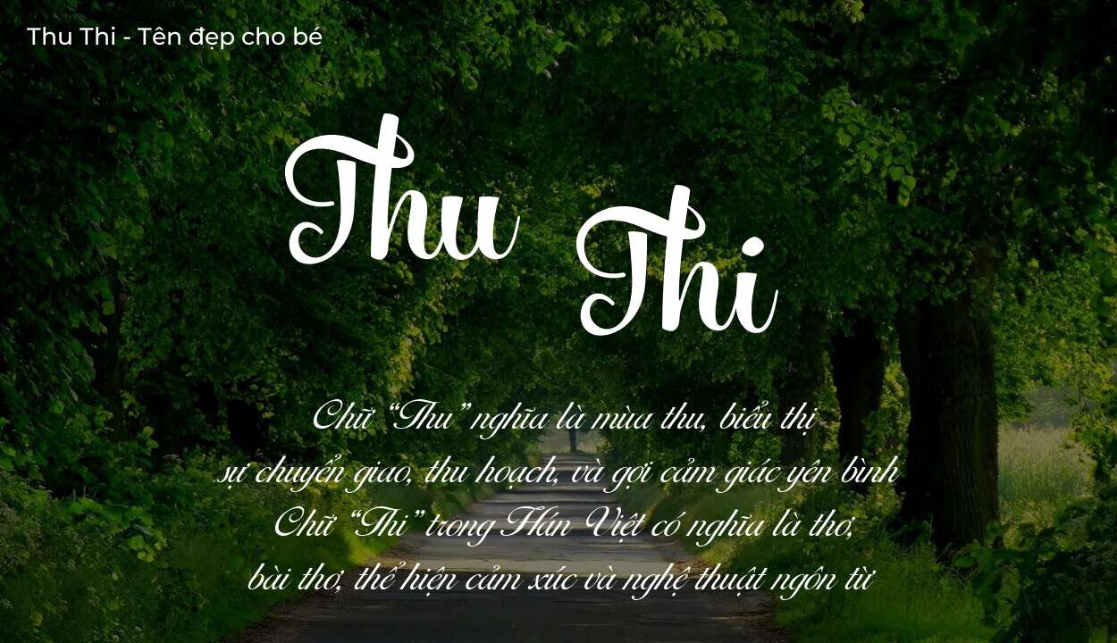 Tên Thu Thi thuộc mệnh gì? Hé lộ ý nghĩa tên Thu Thi