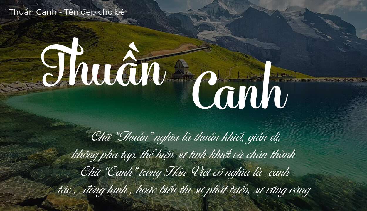 Ý nghĩa tên Thuần Canh, đặt tên con Thuần Canh bố mẹ muốn gửi gắm gì?