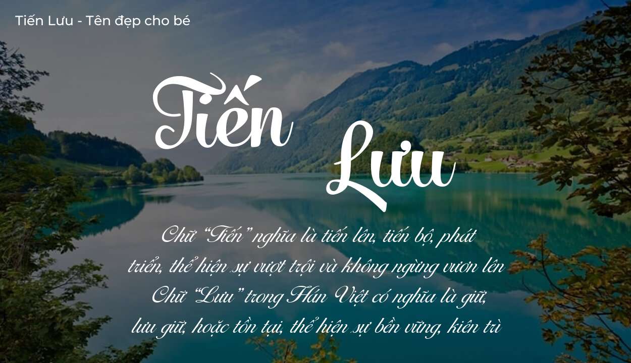 Tên Tiến Lưu có ý nghĩa gì? Tên Tiến Lưu sẽ phù hợp cho ai?