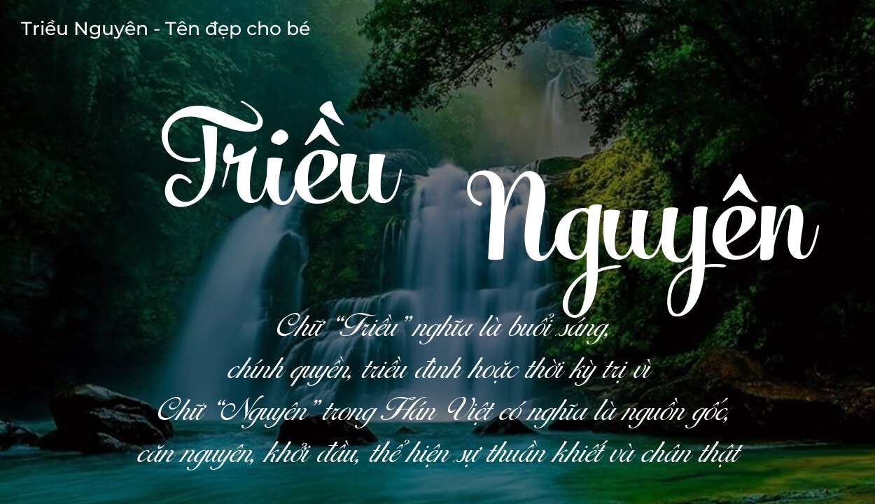 Ý nghĩa tên Triều Nguyên, đặt tên con Triều Nguyên bố mẹ muốn gửi gắm gì?