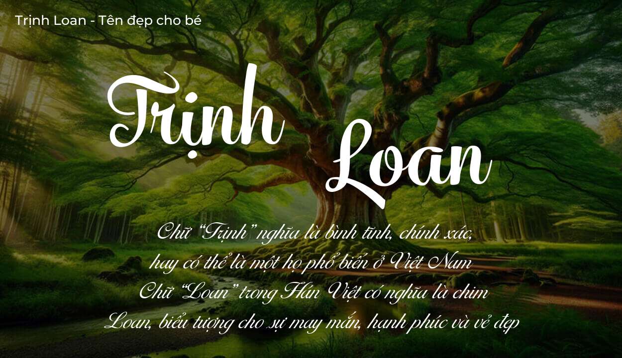 Ý nghĩa tên Trịnh Loan? Người mệnh gì phù hợp với tên Trịnh Loan