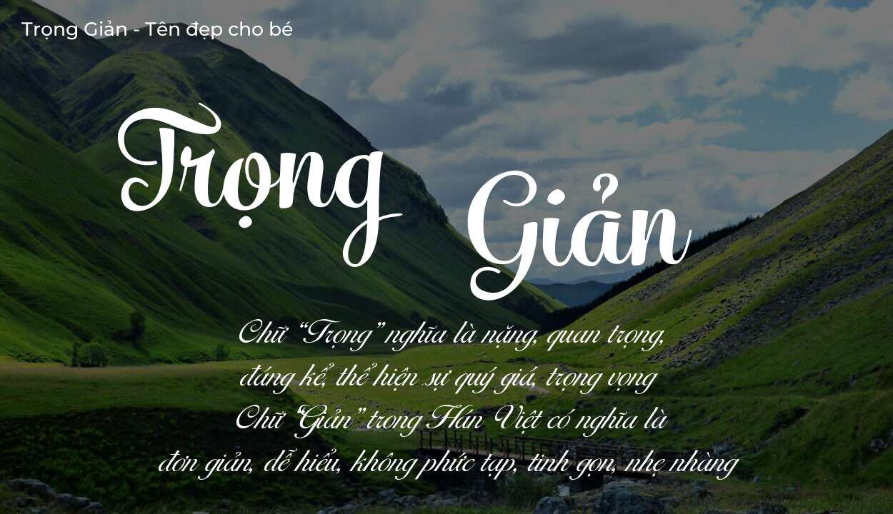 Tên Trọng Giản có ý nghĩa gì? Tên Trọng Giản sẽ phù hợp cho ai?