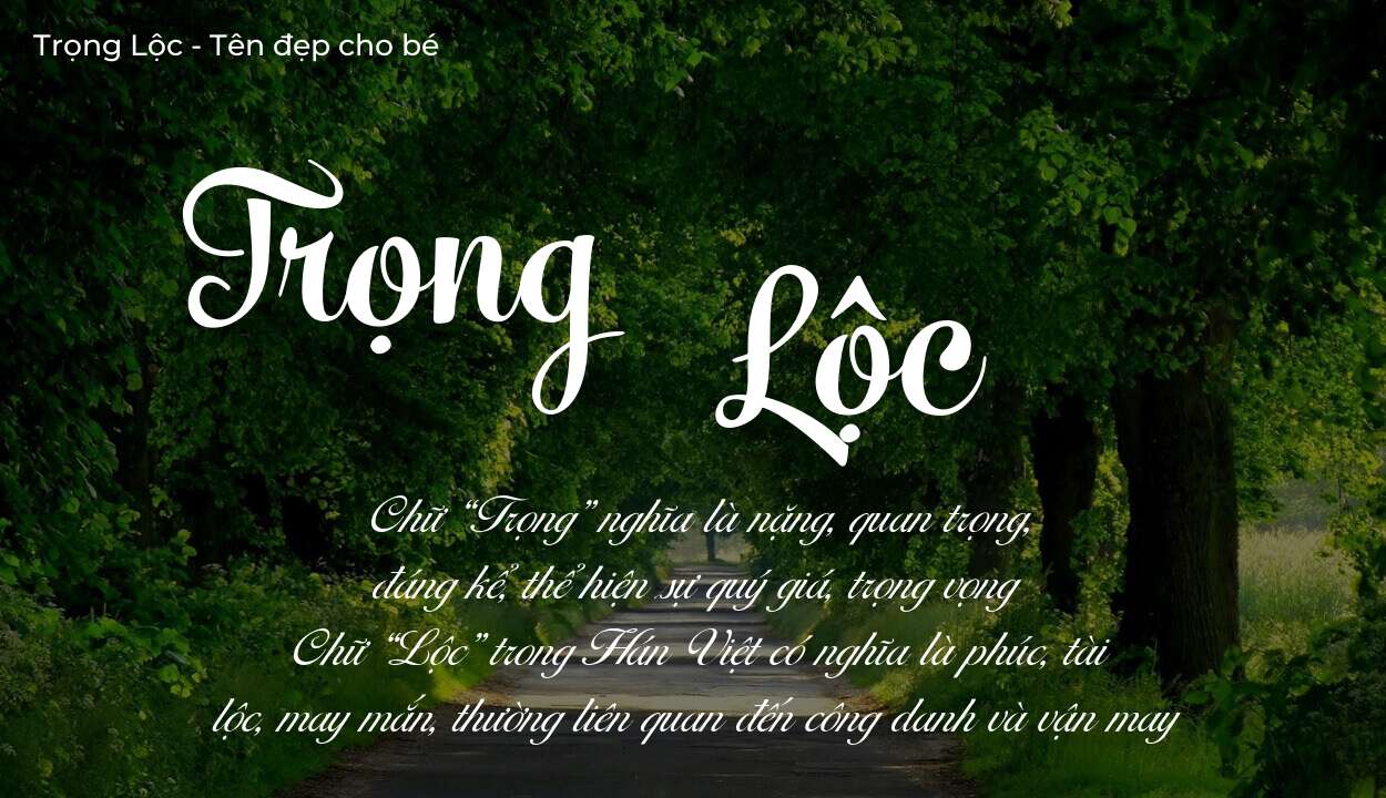 Tên Trọng Lộc có ý nghĩa gì? Tên Trọng Lộc sẽ phù hợp cho ai?