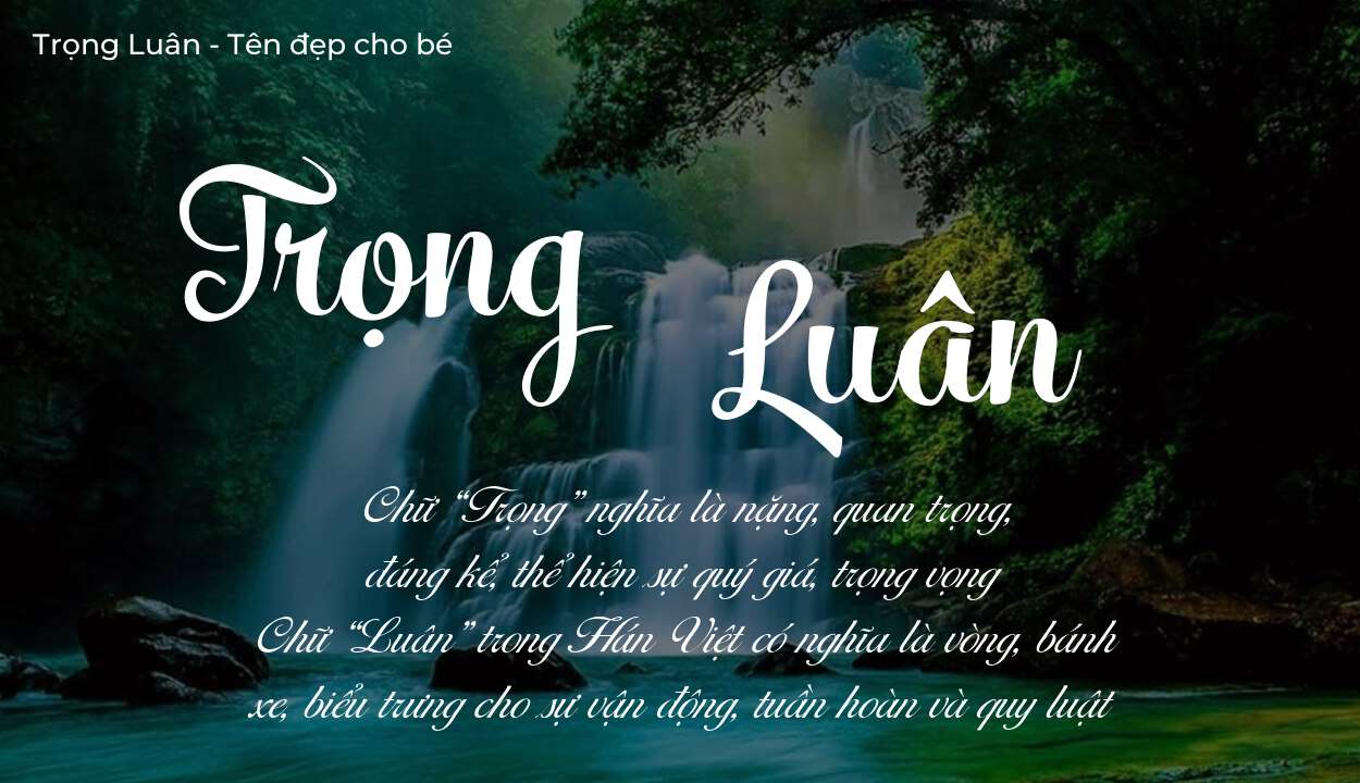 Ý nghĩa tên Trọng Luân là gì? Tên sẽ hợp với người có tính cách thế nào?