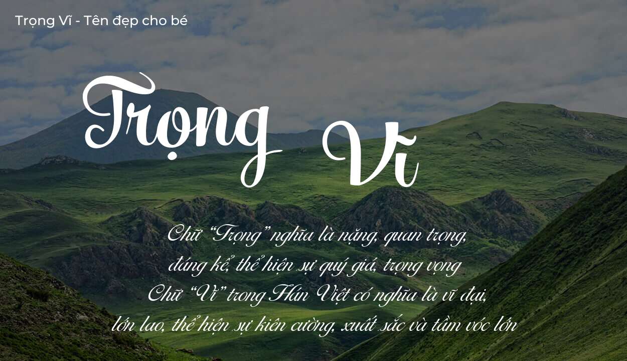 Các điều bố mẹ gửi gắm vào con thông qua ý nghĩa tên Trọng Vĩ