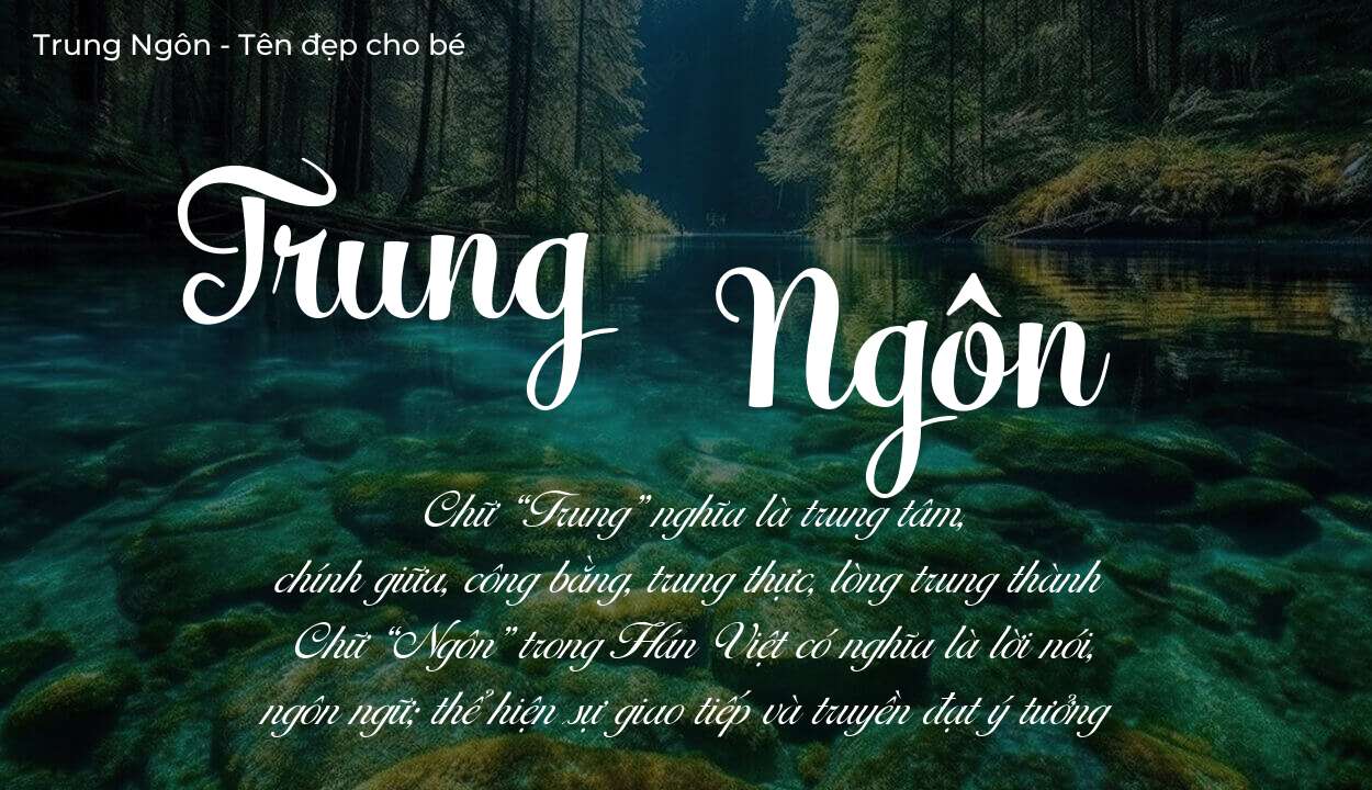 Khám phá ý nghĩa tên Trung Ngôn, các điều bất ngờ bạn chưa biết