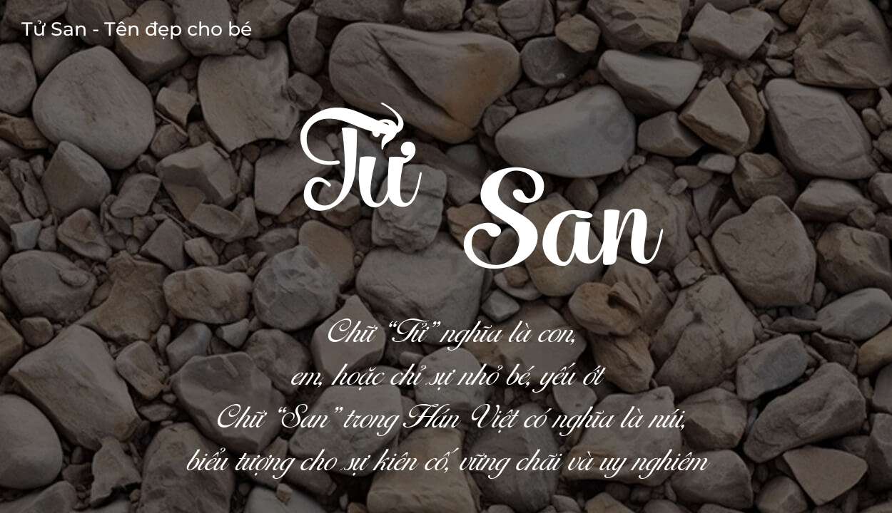 Ý nghĩa tên Tử San? Người mệnh gì phù hợp với tên Tử San