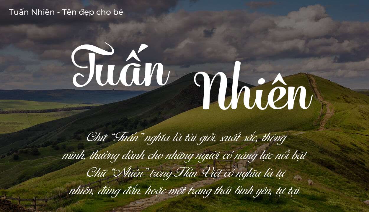 Ý nghĩa tên Tuấn Nhiên, đặt tên con Tuấn Nhiên bố mẹ muốn gửi gắm gì?