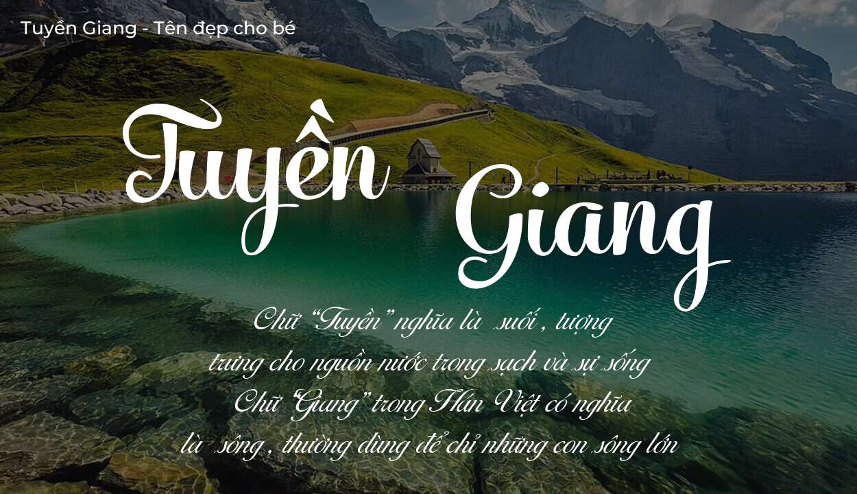 Ý nghĩa tên Tuyền Giang? Người mệnh gì phù hợp với tên Tuyền Giang