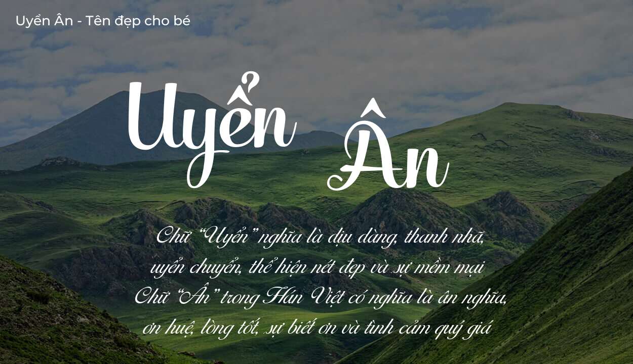 Ý nghĩa tên Uyển Ân là gì? Tên sẽ hợp với người có tính cách thế nào?