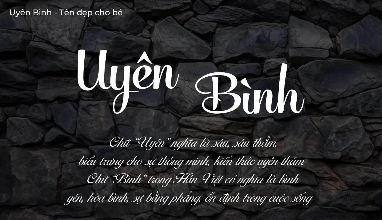 Tên Uyên Bình có ý nghĩa gì? Bật mí vận mệnh và số phận tên này