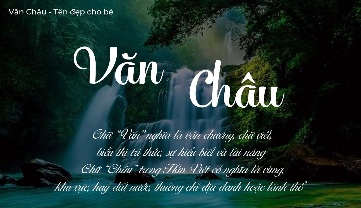 Các điều bố mẹ gửi gắm vào con thông qua ý nghĩa tên Văn Châu