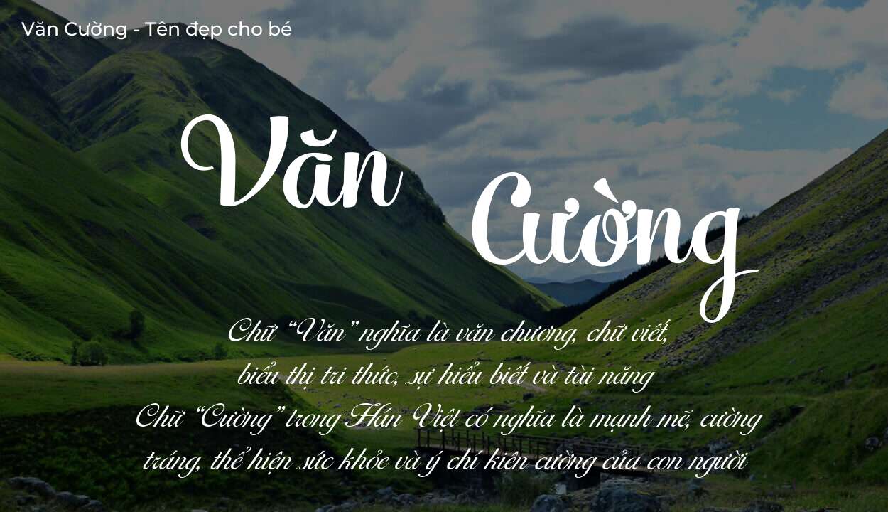 Ý nghĩa tên Văn Cường, đặt tên con Văn Cường bố mẹ muốn gửi gắm gì?