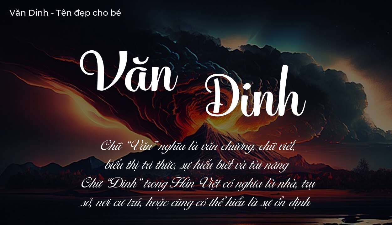 Tên Văn Dinh có ý nghĩa gì? Bật mí vận mệnh và số phận tên này