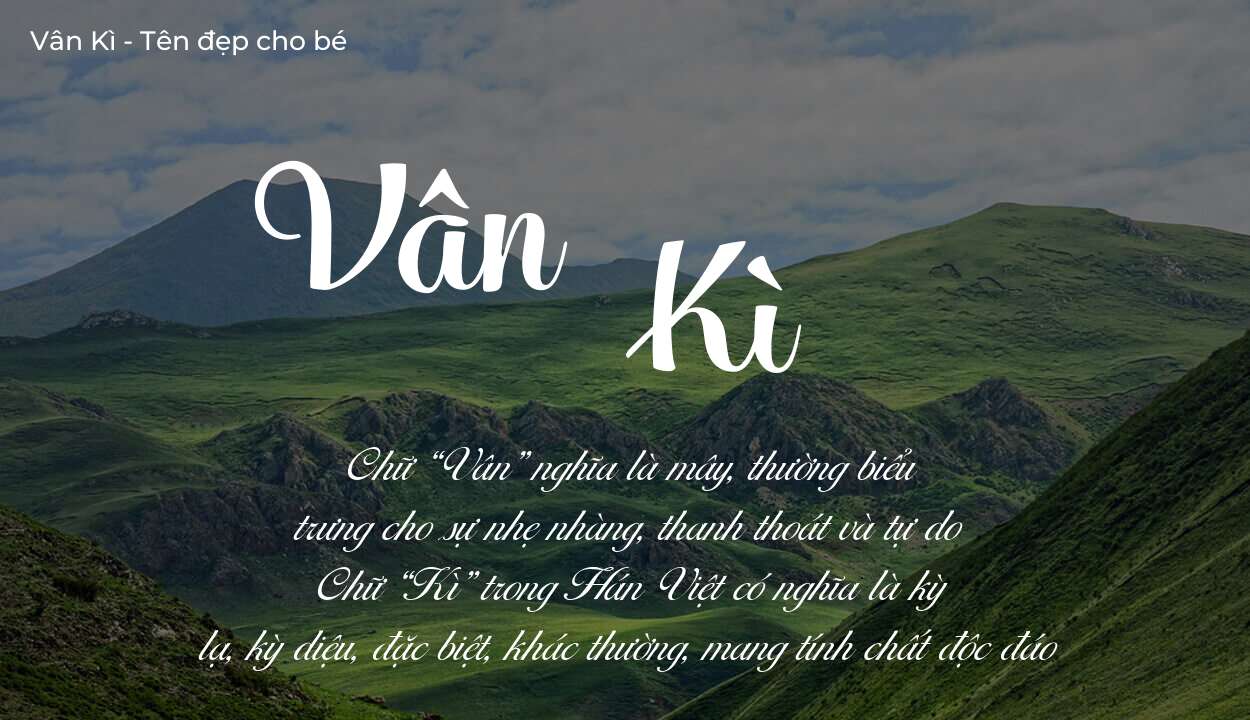 Các điều bố mẹ gửi gắm vào con thông qua ý nghĩa tên Vân Kì