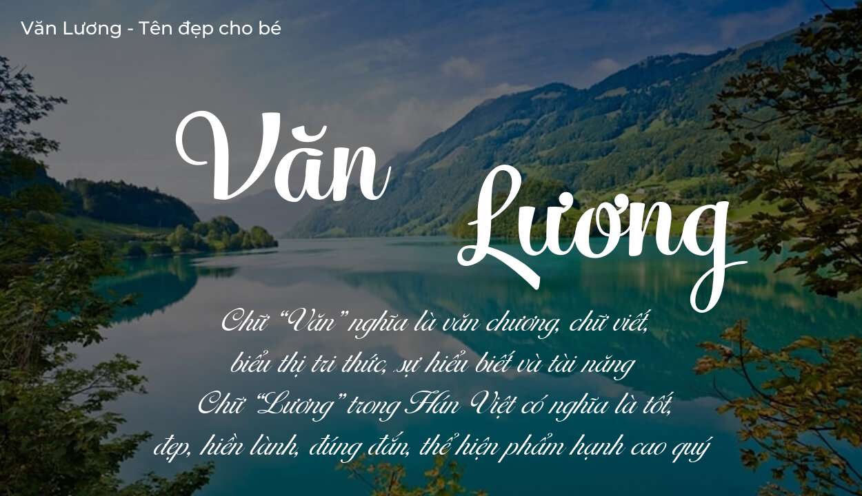 Ý nghĩa tên Văn Lương? Người mệnh gì phù hợp với tên Văn Lương