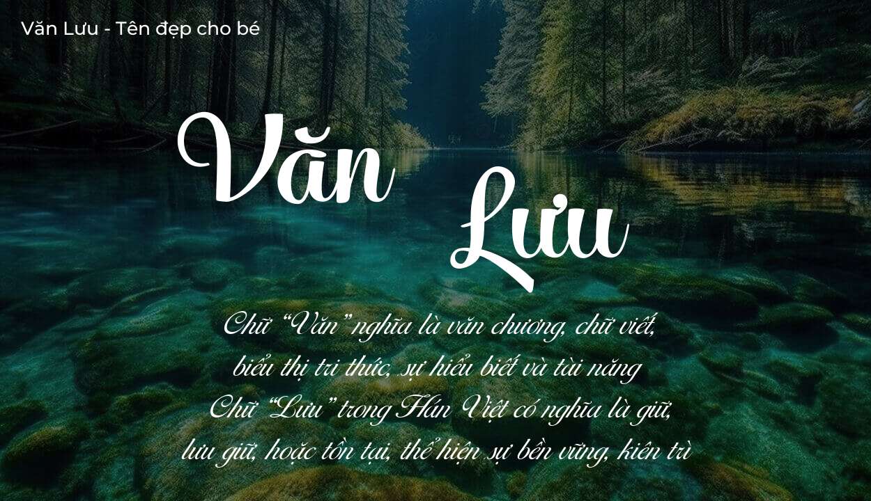 Các điều bố mẹ gửi gắm vào con thông qua ý nghĩa tên Văn Lưu