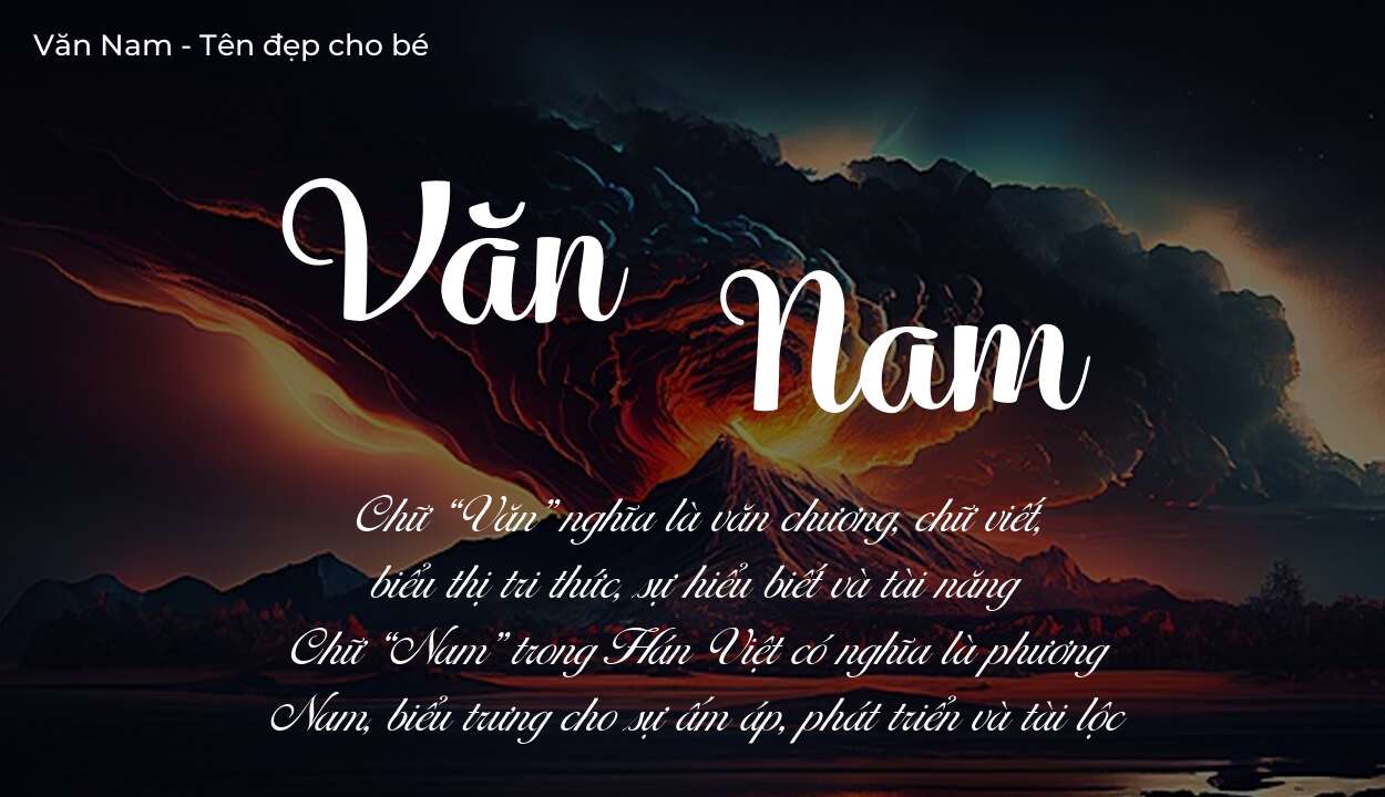 Ý nghĩa tên Văn Nam, đặt tên con Văn Nam bố mẹ muốn gửi gắm gì?