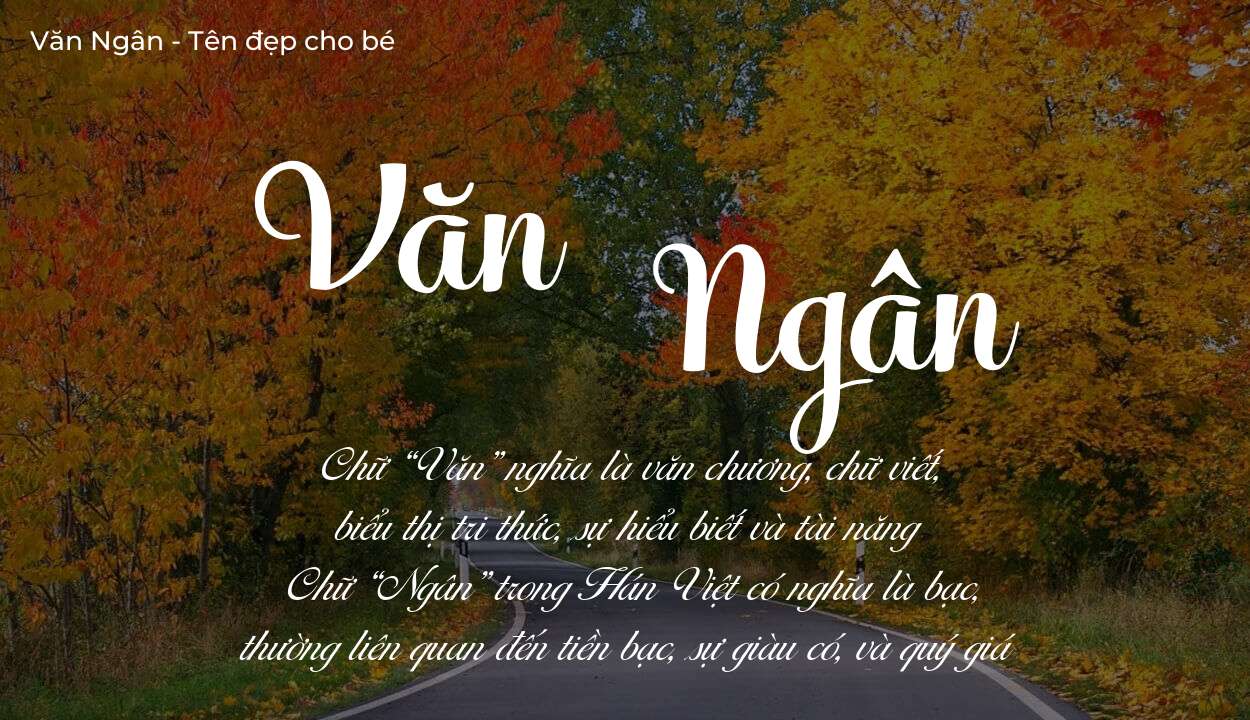 Tên Văn Ngân có ý nghĩa gì? Phân tích tính cách và vận mệnh