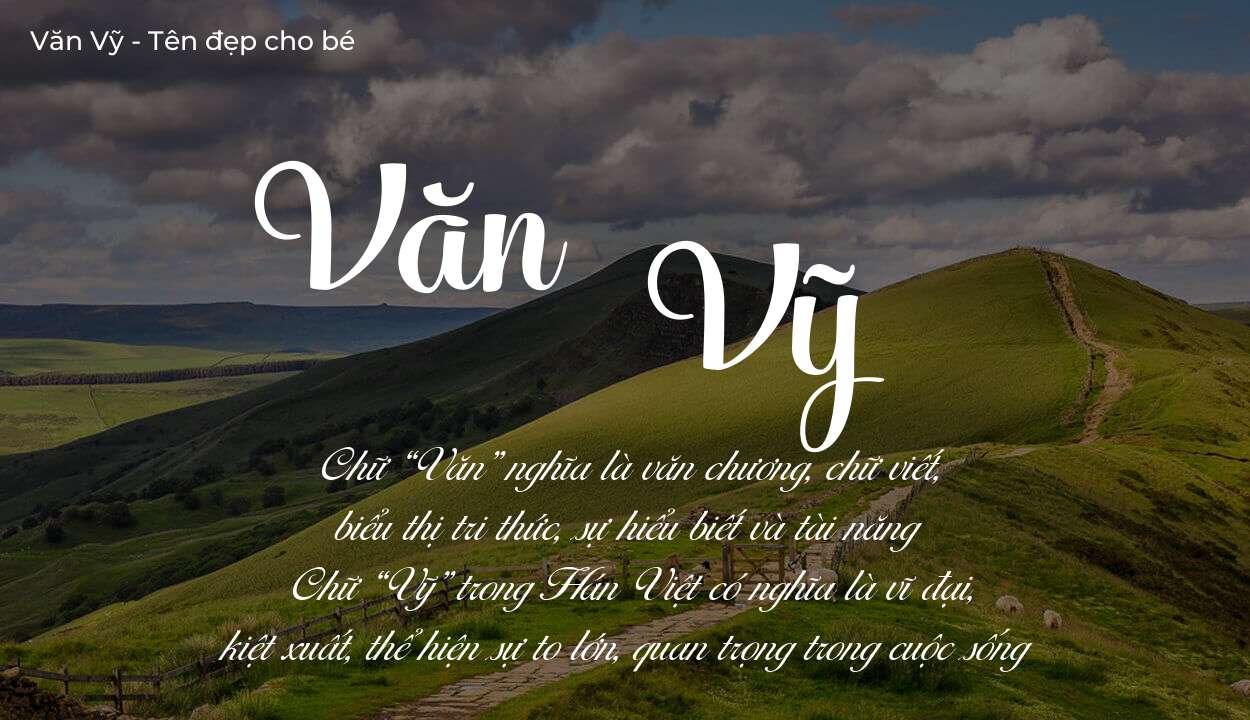 Ý nghĩa tên Văn Vỹ, tính cách và vận mệnh của tên Văn Vỹ sẽ ra sao?