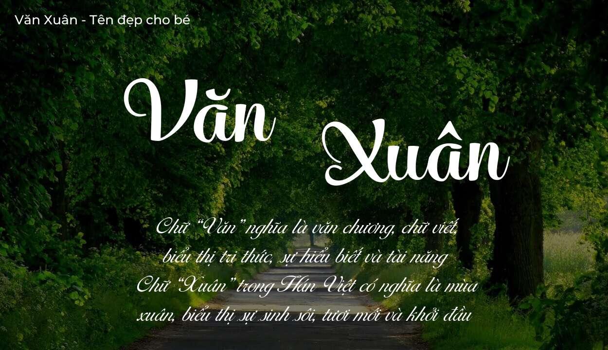 Ý nghĩa tên Văn Xuân, tính cách và vận mệnh của tên Văn Xuân sẽ ra sao?