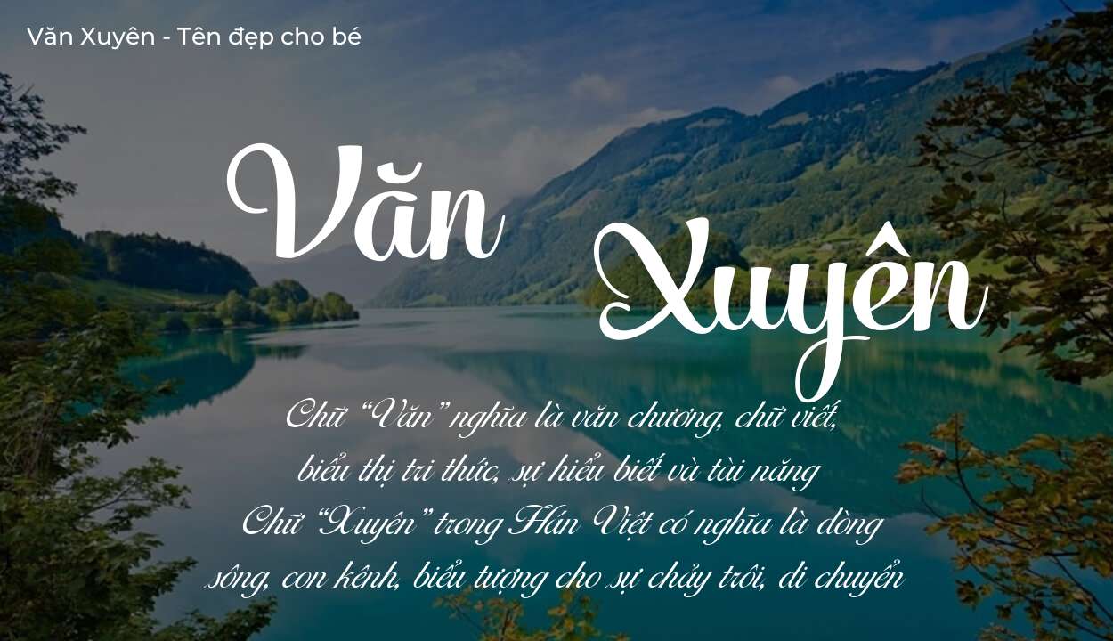 Tên Văn Xuyên có ý nghĩa gì? Bật mí vận mệnh và số phận tên này