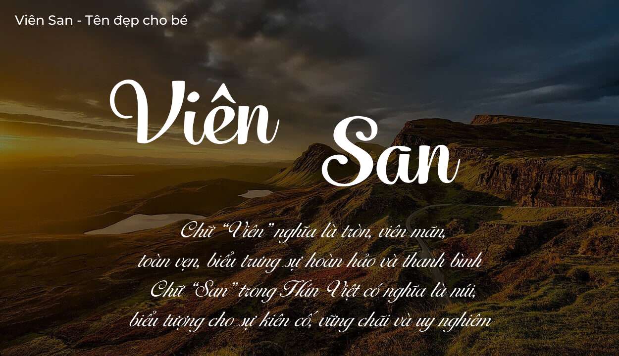 Ý nghĩa tên Viên San, thuộc mệnh gì tính cách và vận mệnh