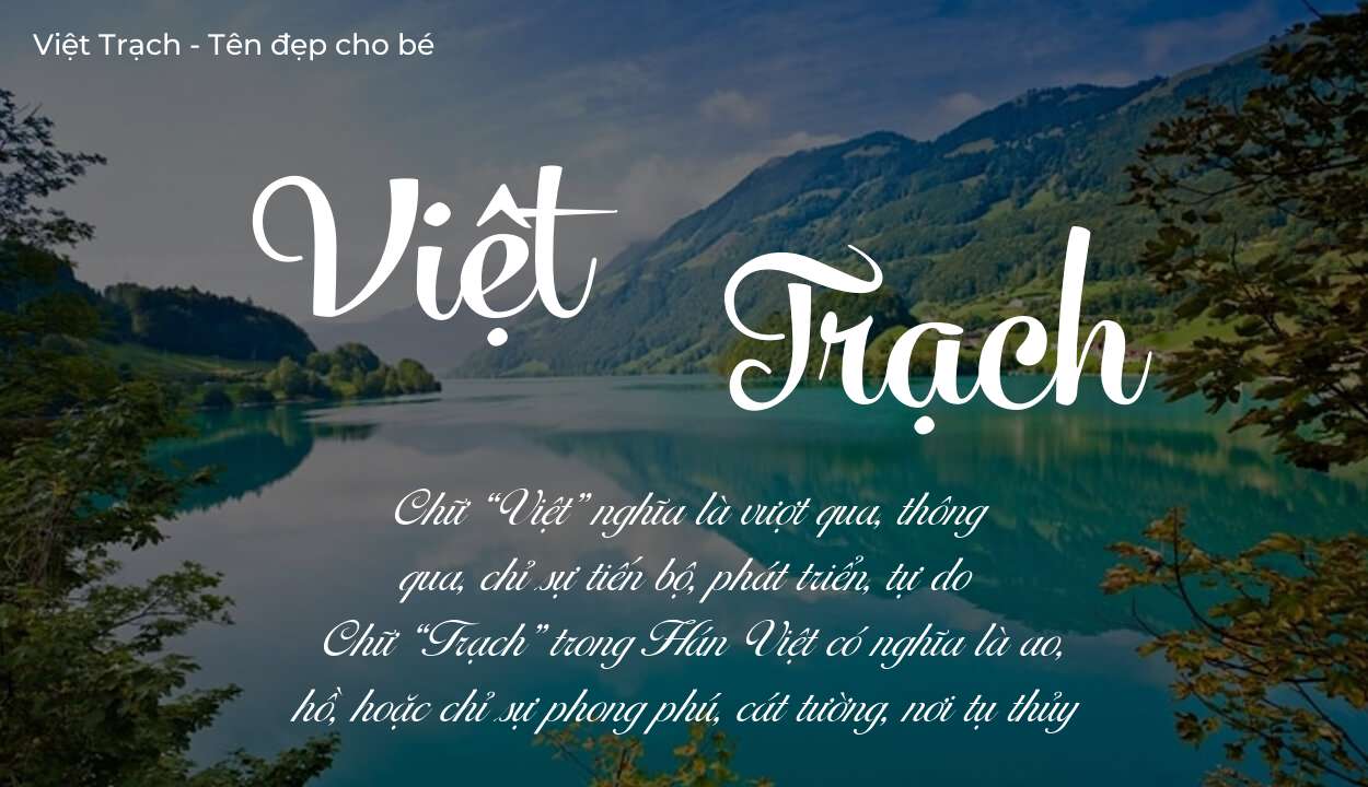 Ý nghĩa tên Việt Trạch, đặt tên con Việt Trạch bố mẹ muốn gửi gắm gì?