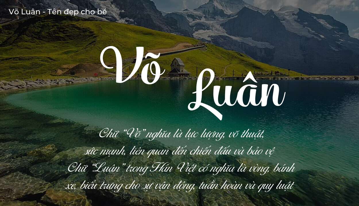 Ý nghĩa tên Võ Luân là gì? Tên sẽ hợp với người có tính cách thế nào?