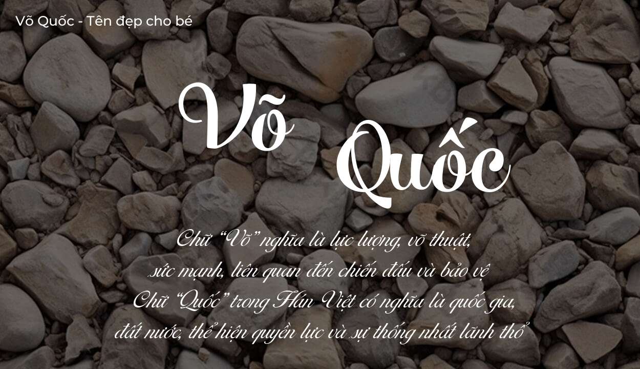 Tên Võ Quốc có ý nghĩa gì? Tên Võ Quốc sẽ phù hợp cho ai?