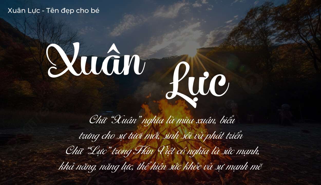 Các điều bố mẹ gửi gắm vào con thông qua ý nghĩa tên Xuân Lực